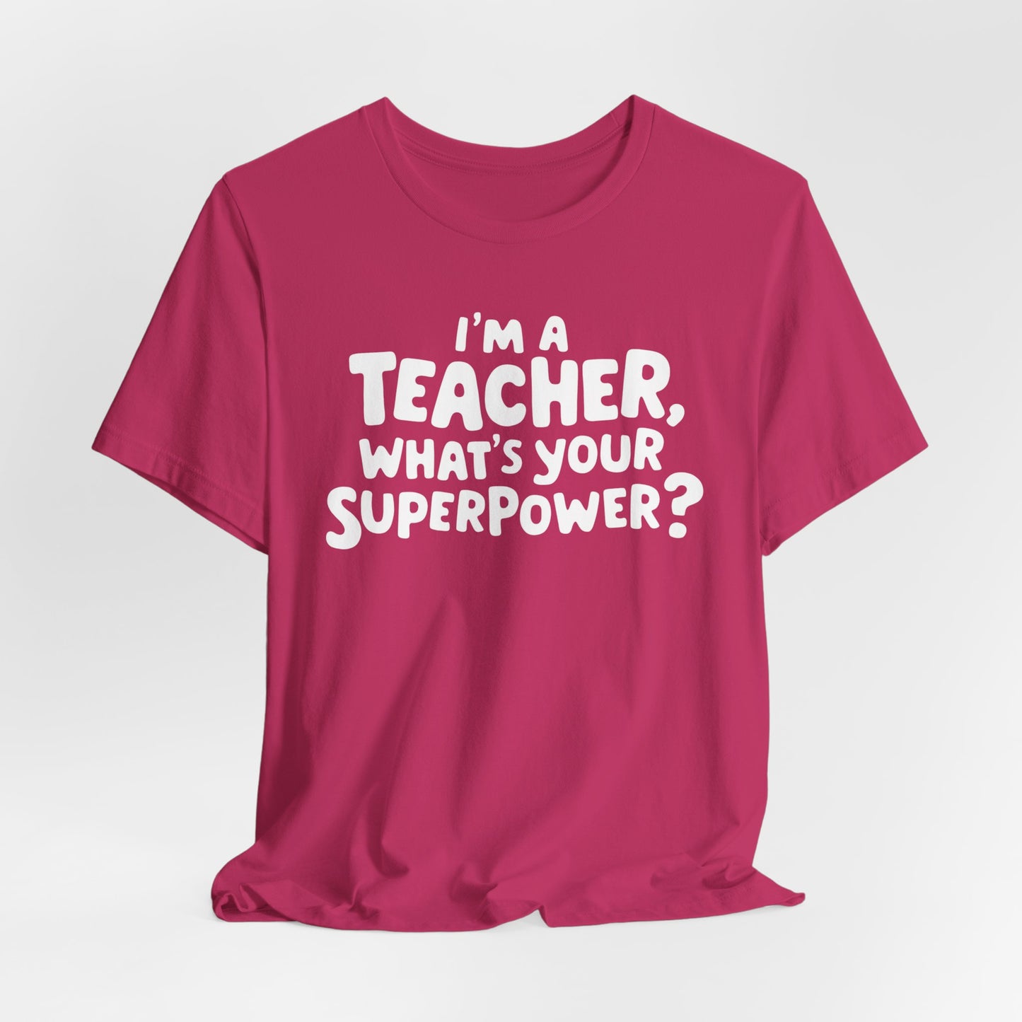 I'm A Teacher What's Your Superpower Shirt