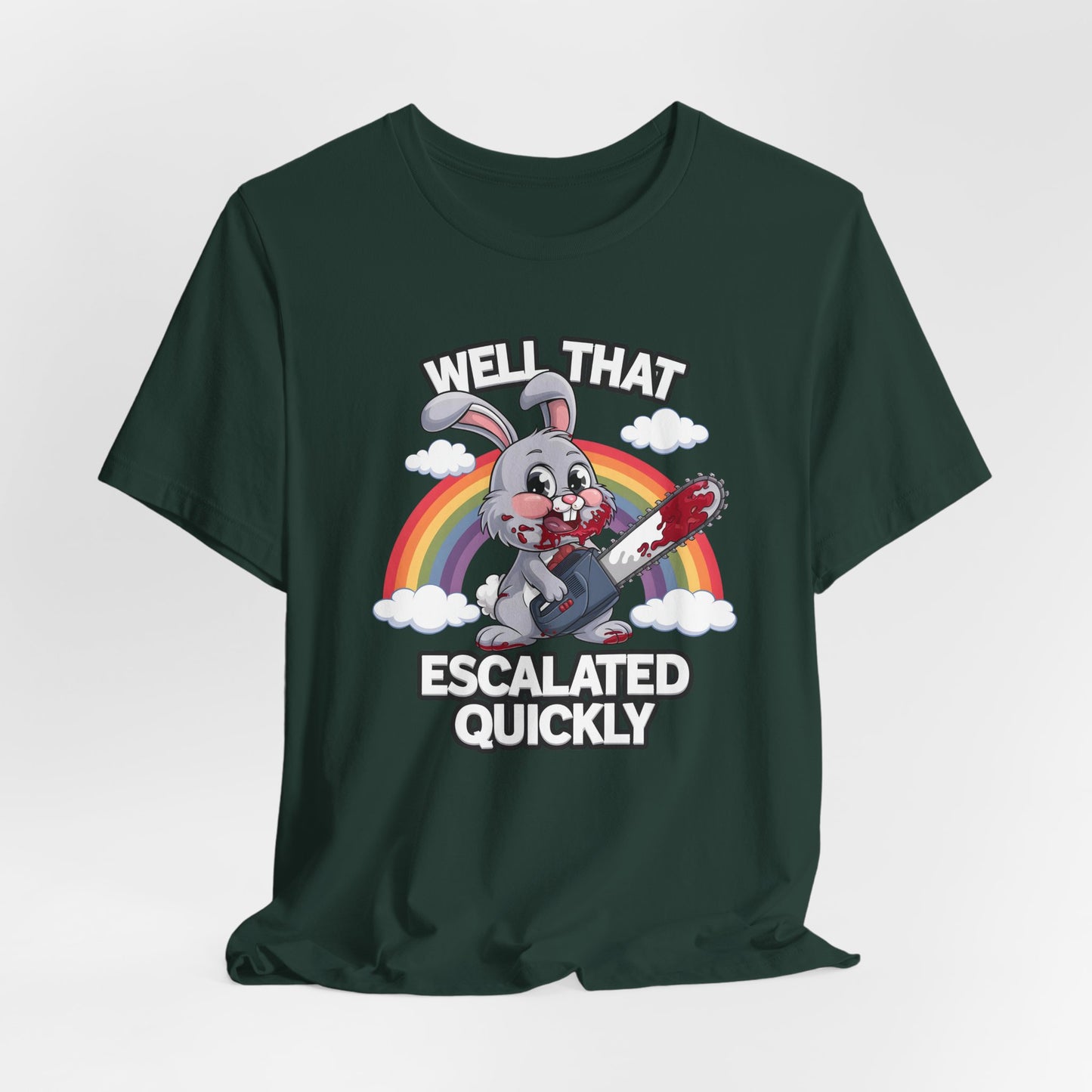 Well That Escalated Quickly Shirt