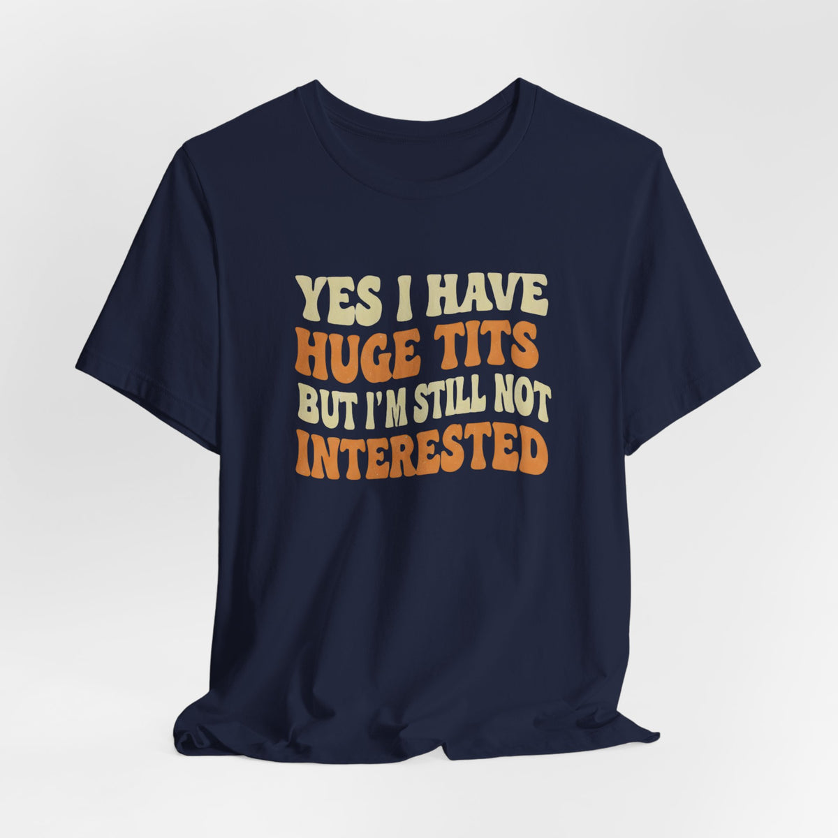 Yes I Have Huge Tits Shirt