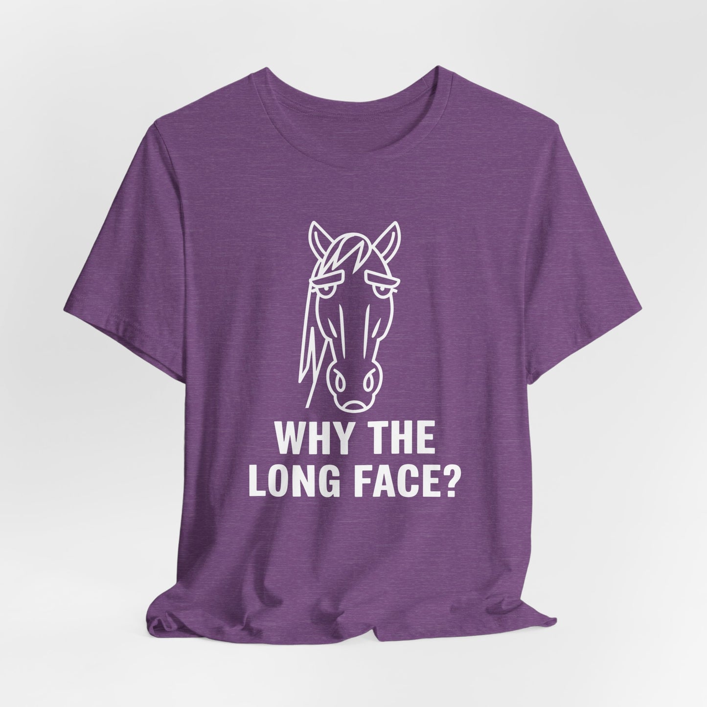 Why The Long Face Shirt