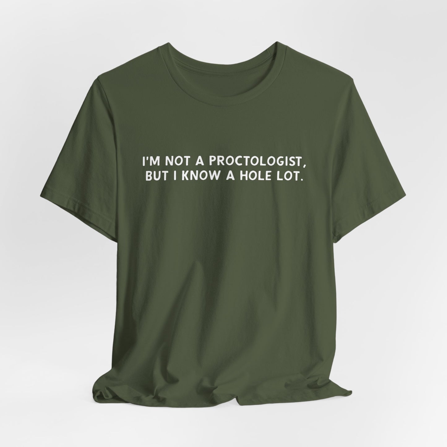 I’m Not a Proctologist But I Know a Hole Lot Shirt