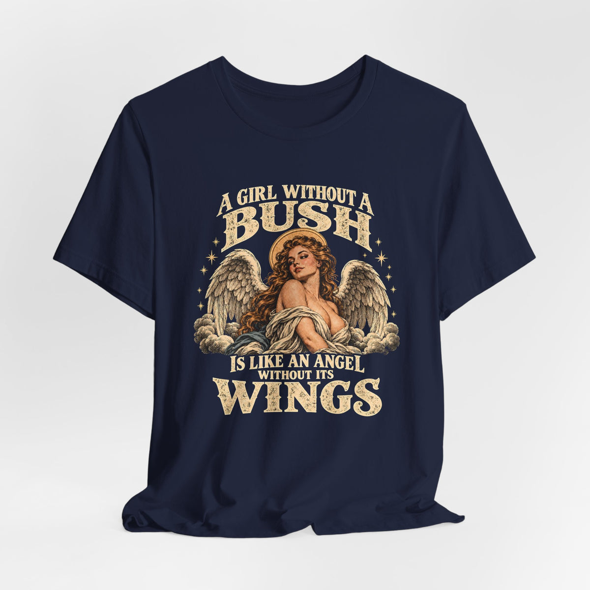 A Girl Without Bush Is Like an Angel Without Its Wings Shirt