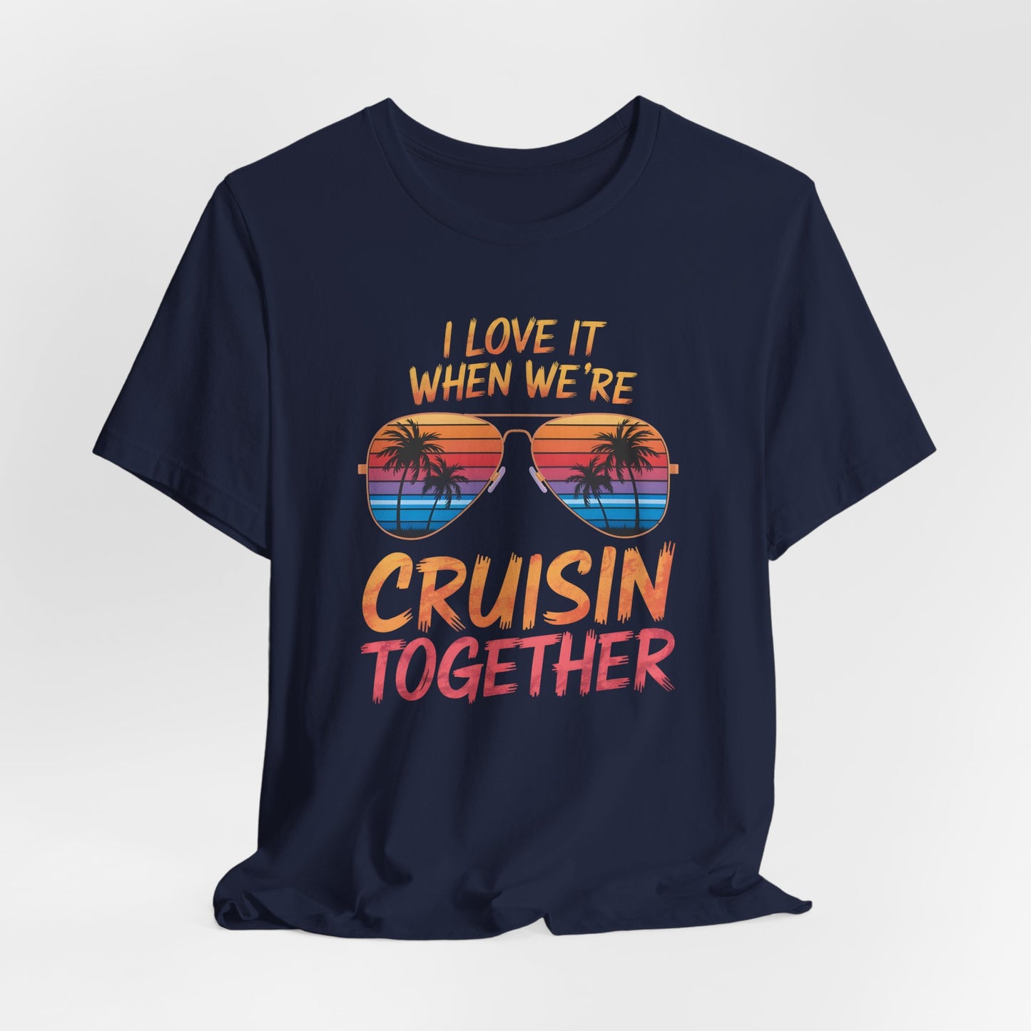 I Love It When We're Cruisin' Together Shirt