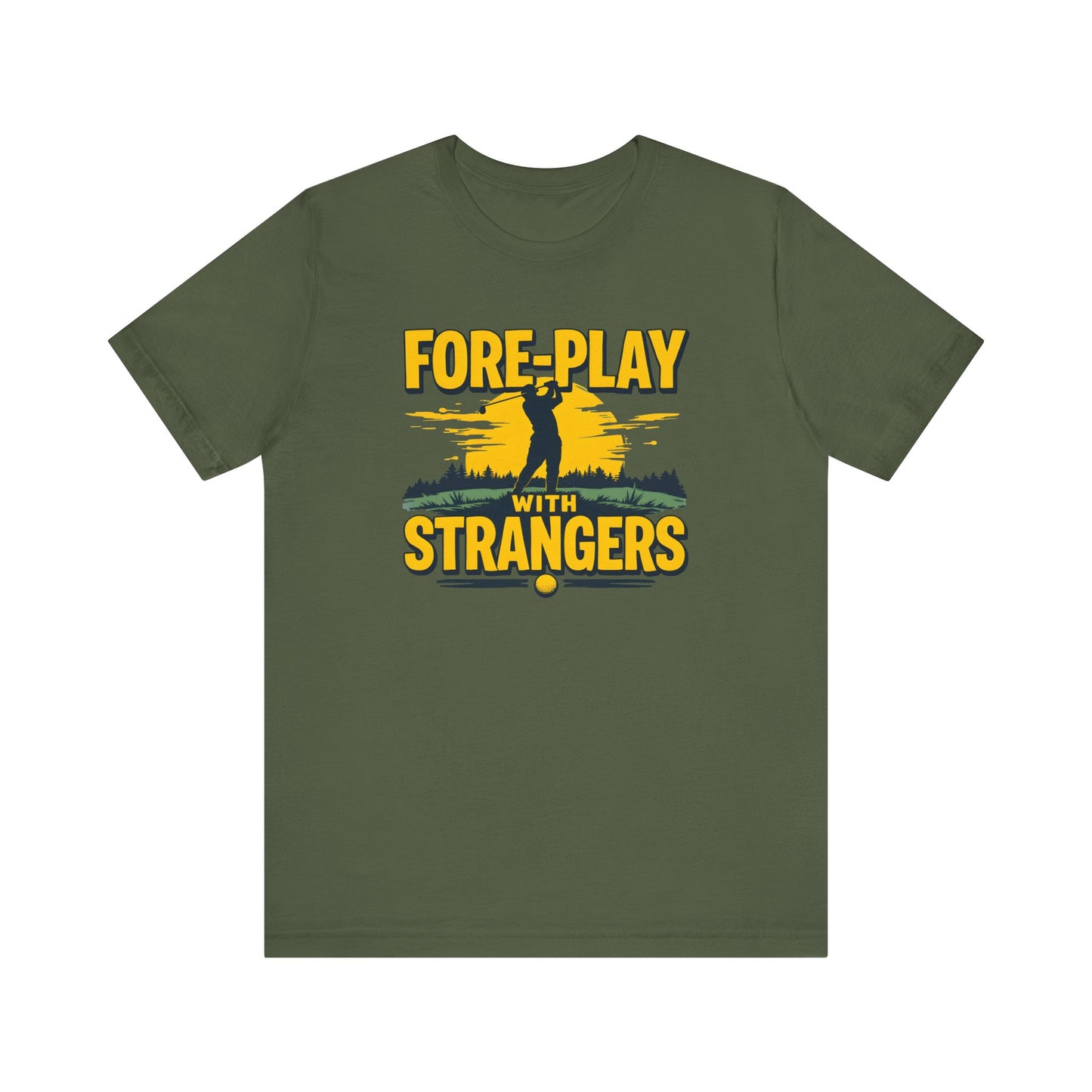 Fore-Play with Strangers Shirt