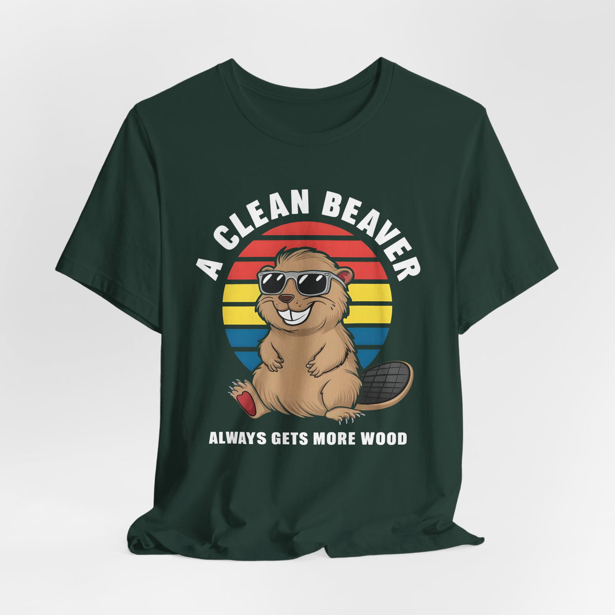 A Clean Beaver Always Gets More Wood Shirt