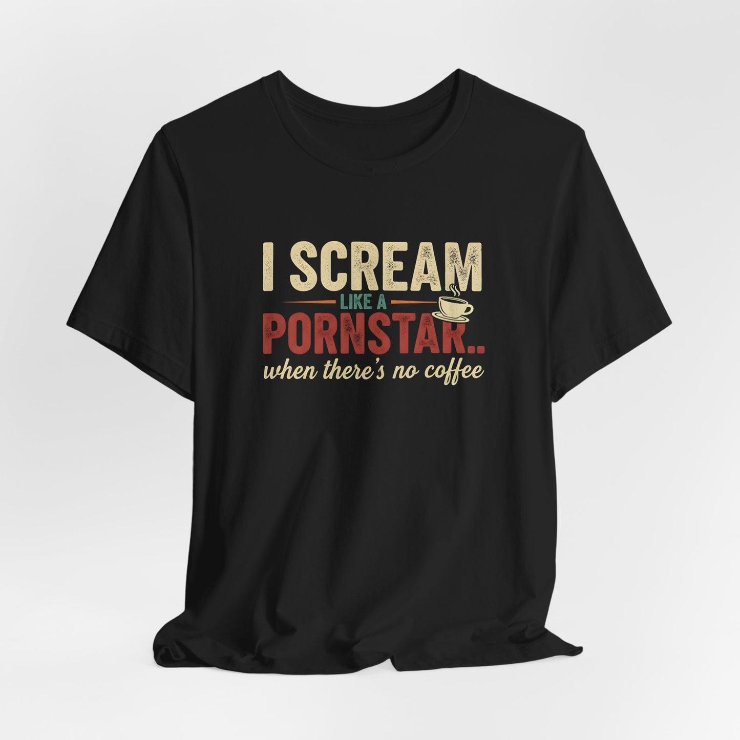 I Scream Like a Pornstar Shirt