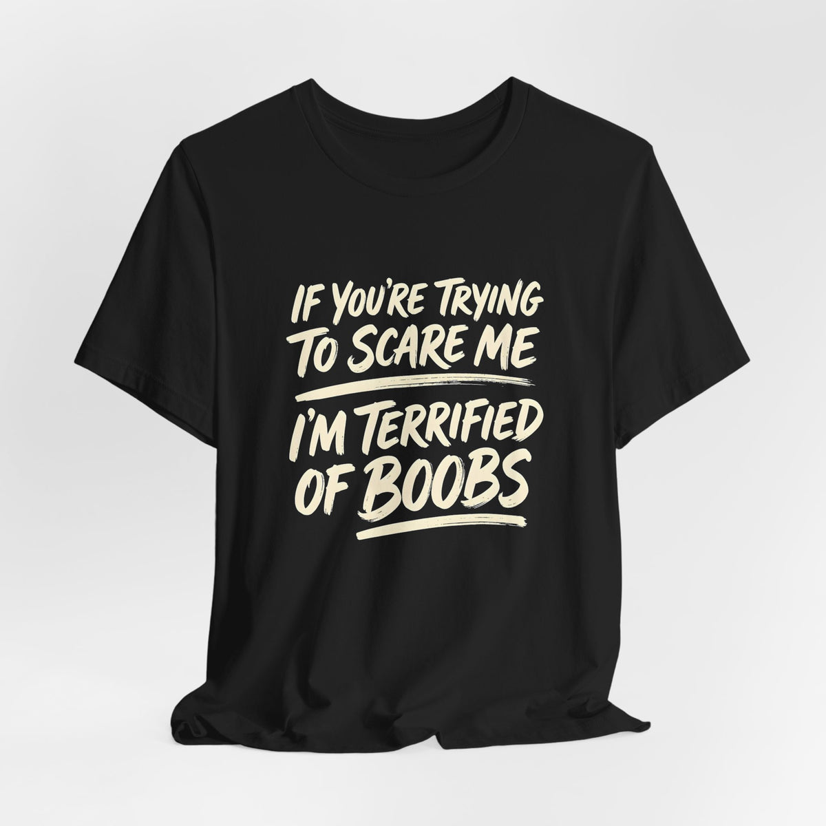 I'm Terrified of Boobs Shirt