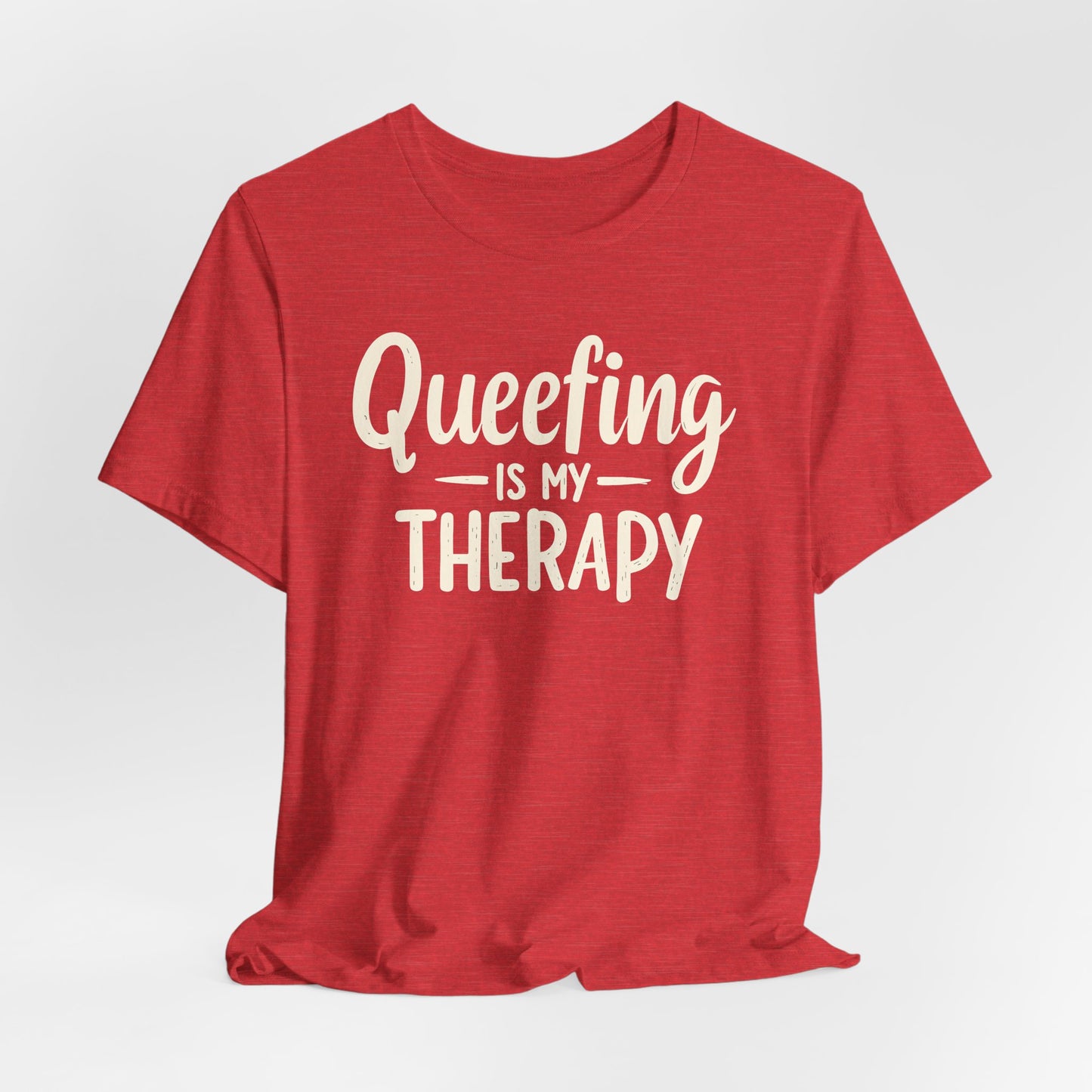 Queefing Is My Therapy Shirt