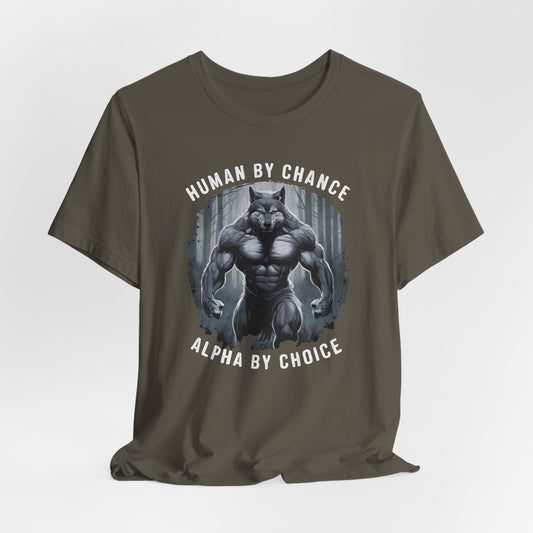 Human By Chance Alpha By Choice Shirt