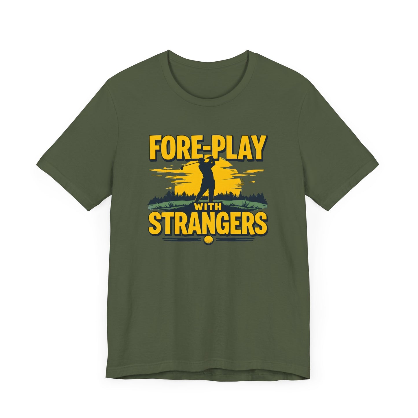 Fore-Play with Strangers Shirt