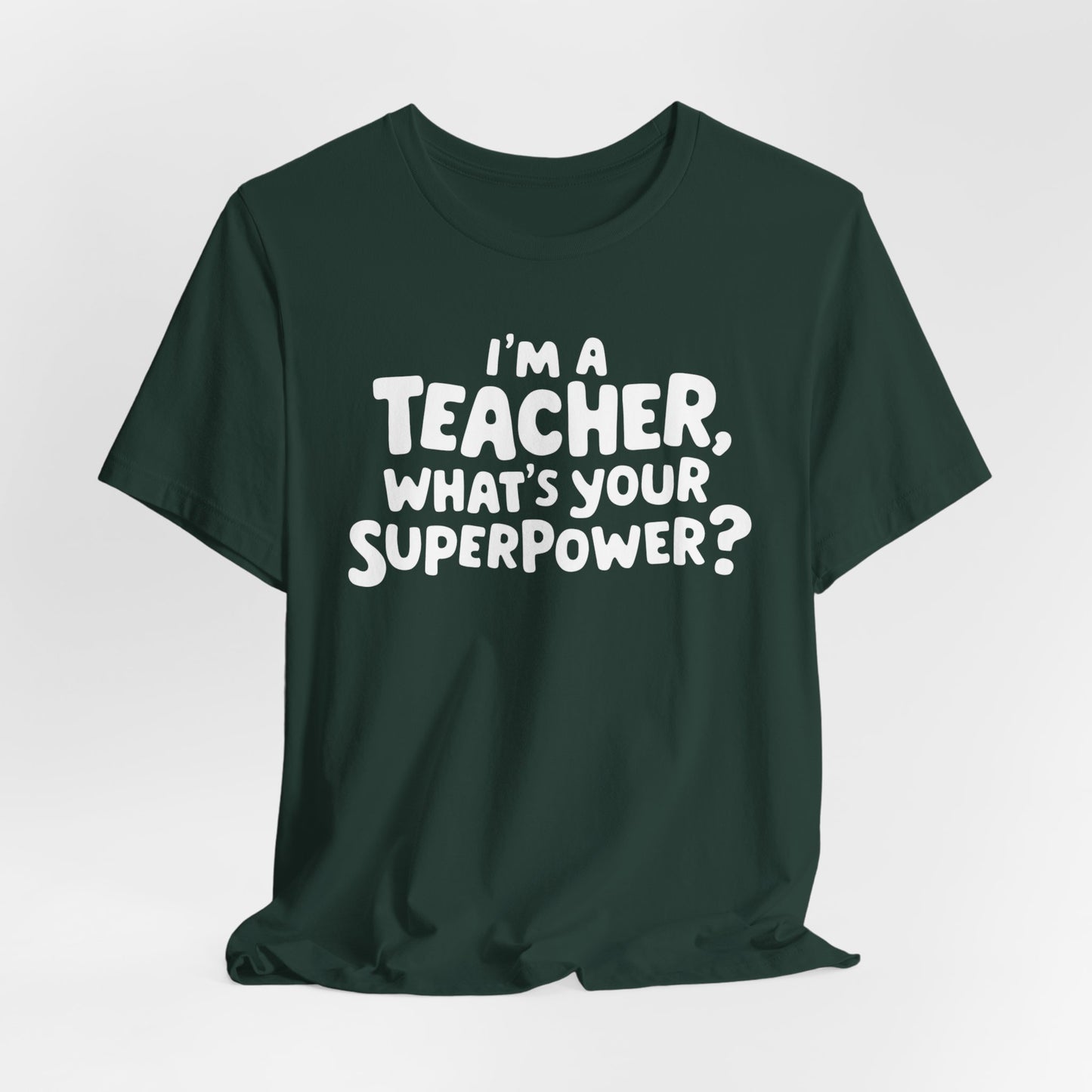 I'm A Teacher What's Your Superpower Shirt
