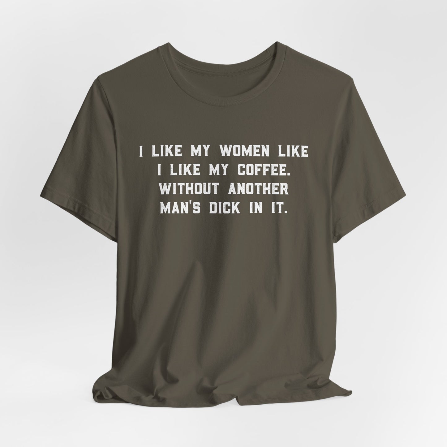 I Like My Women Like I Like My Coffee Shirt