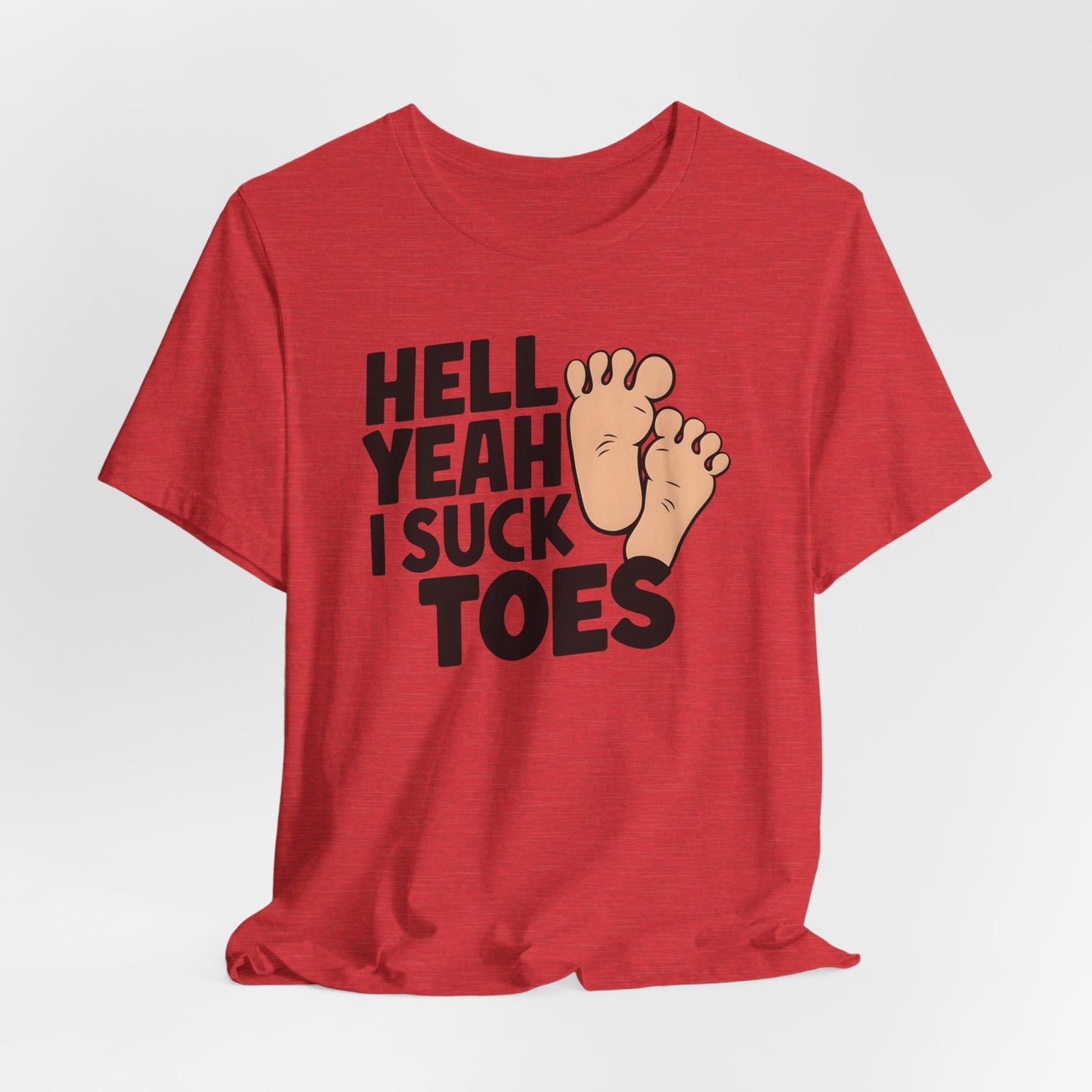 Hell Yeah I Suck Toes Shirt