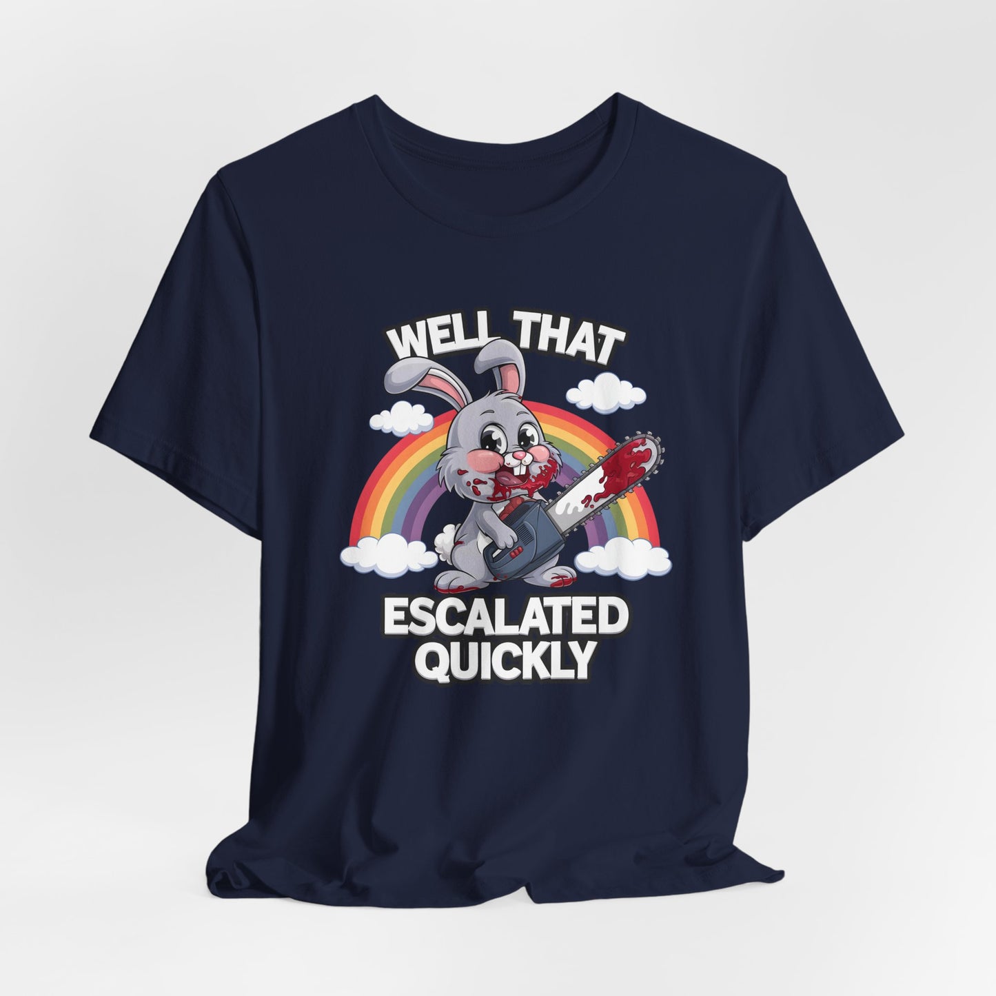 Well That Escalated Quickly Shirt