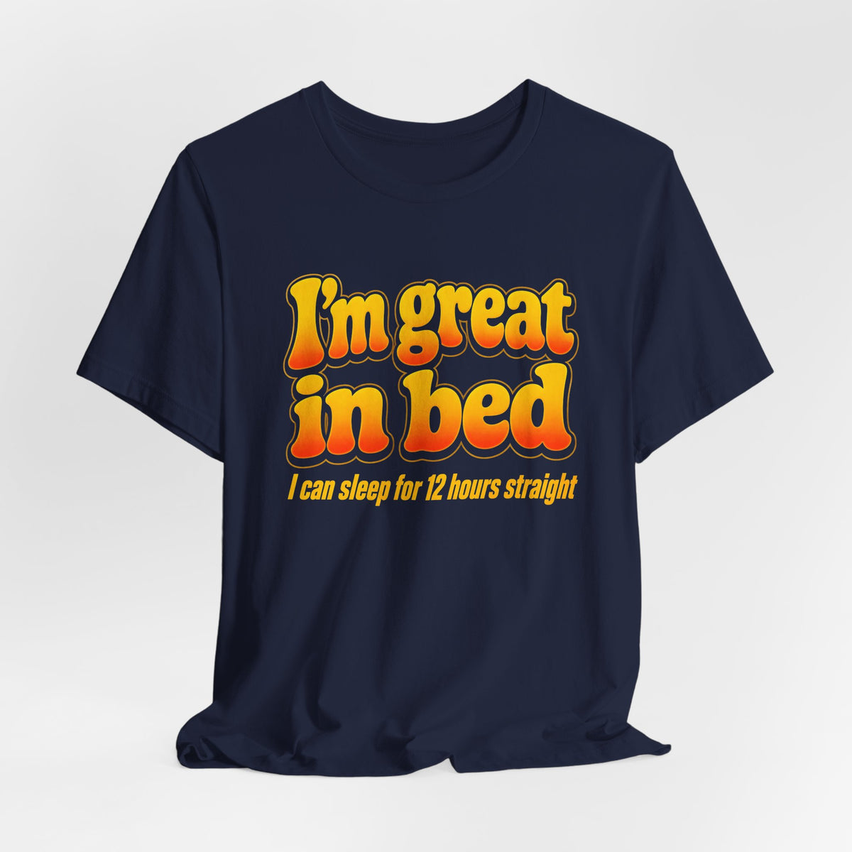 I'm Great in Bed Shirt