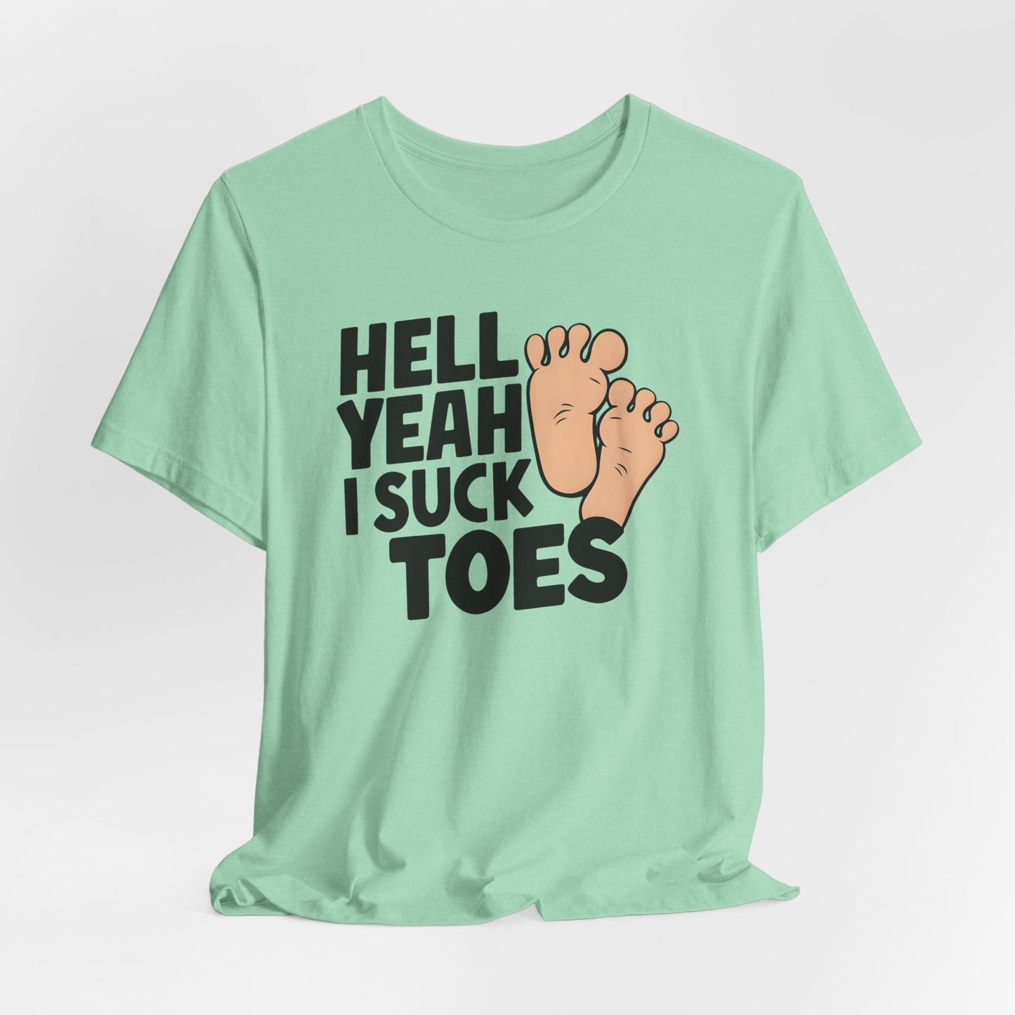 Hell Yeah I Suck Toes Shirt