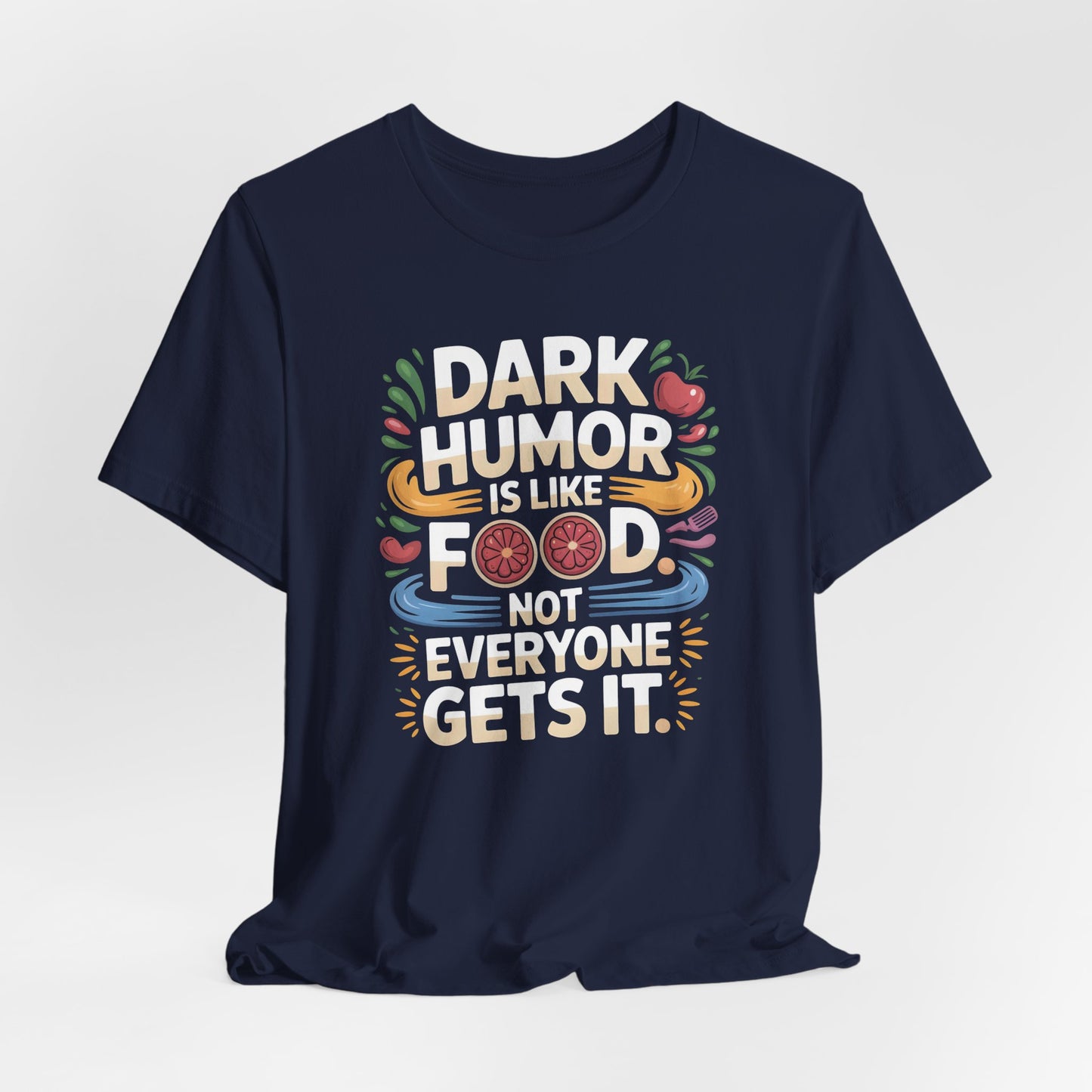Dark Humor Is Like Food Shirt