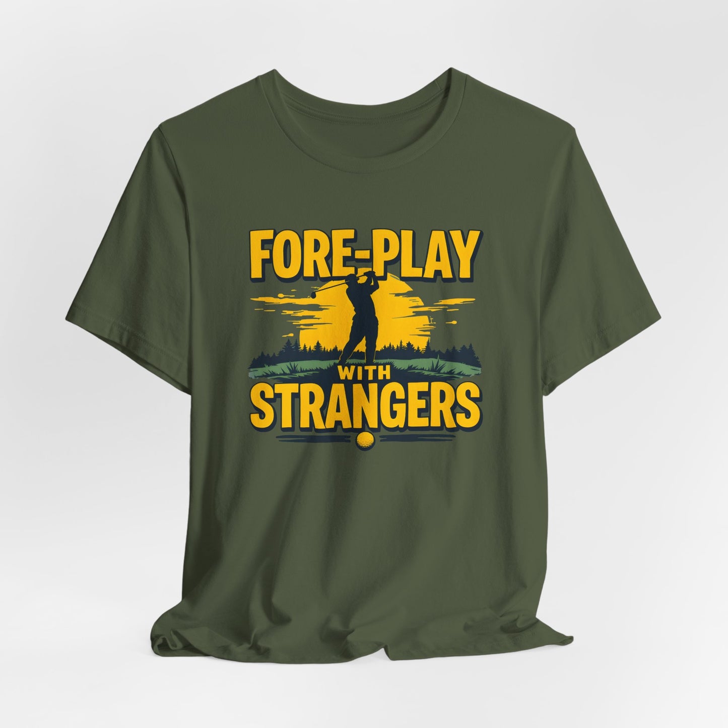Fore-Play with Strangers Shirt