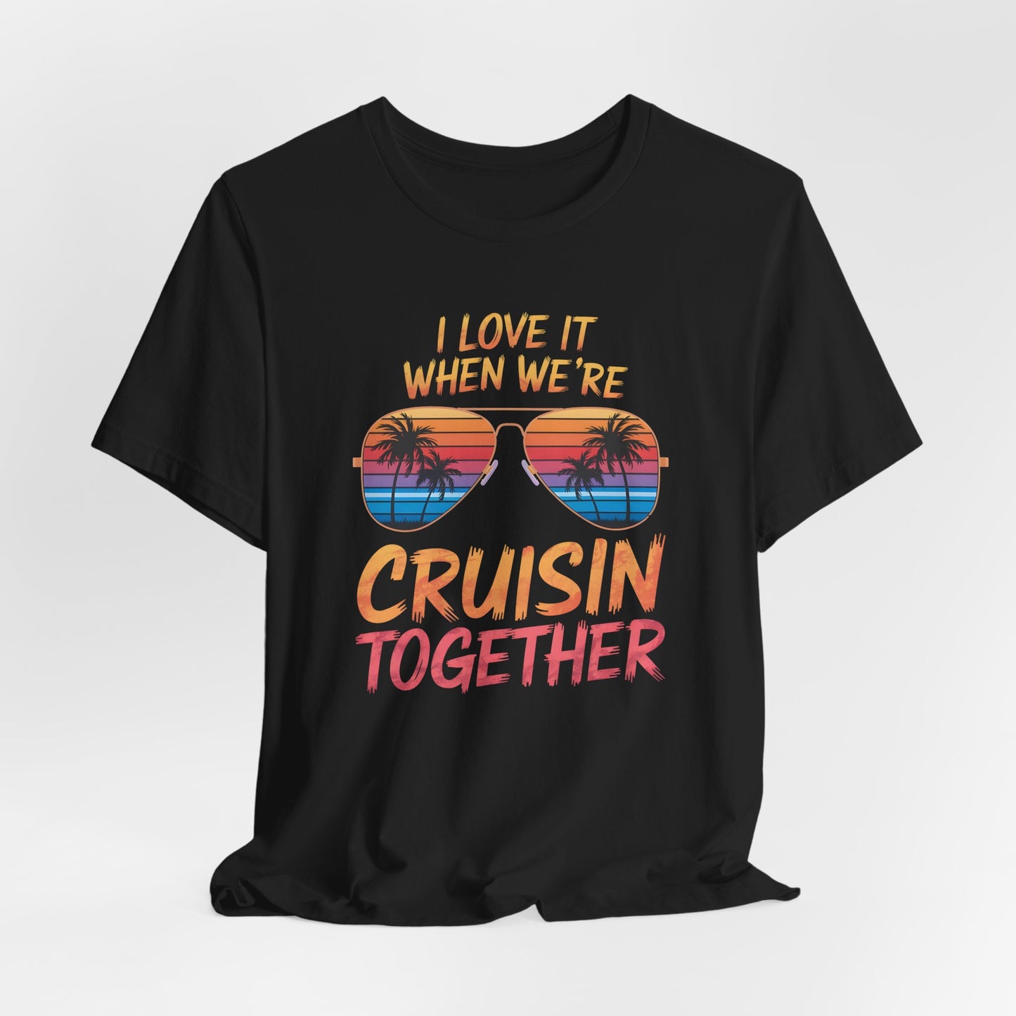 I Love It When We're Cruisin' Together Shirt