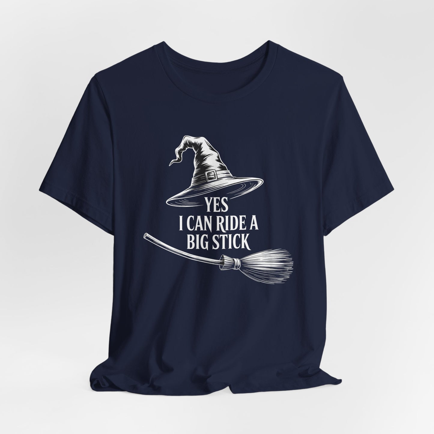 Yes I Can Ride a Big Stick Shirt