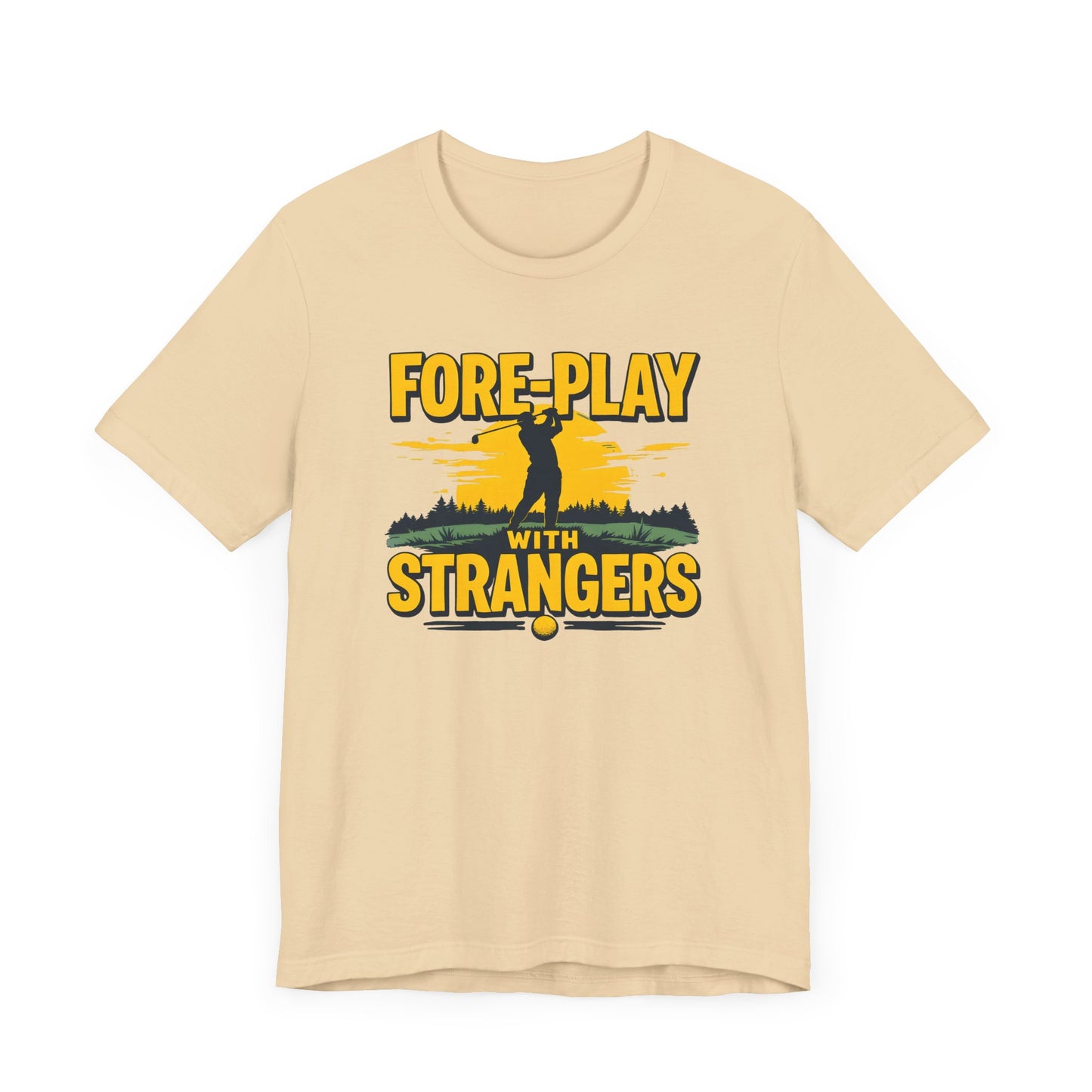 Fore-Play with Strangers Shirt