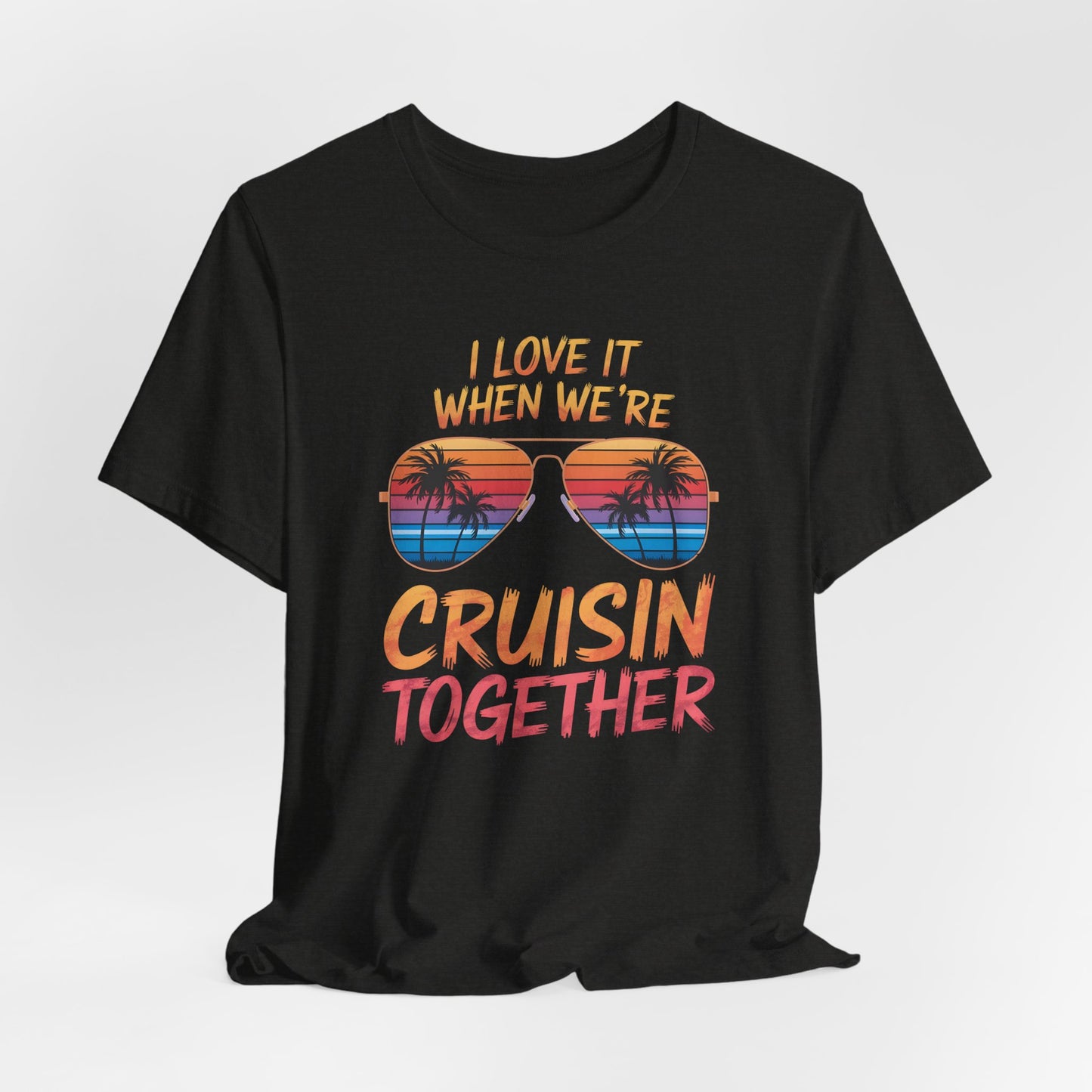 I Love It When We're Cruisin' Together Shirt