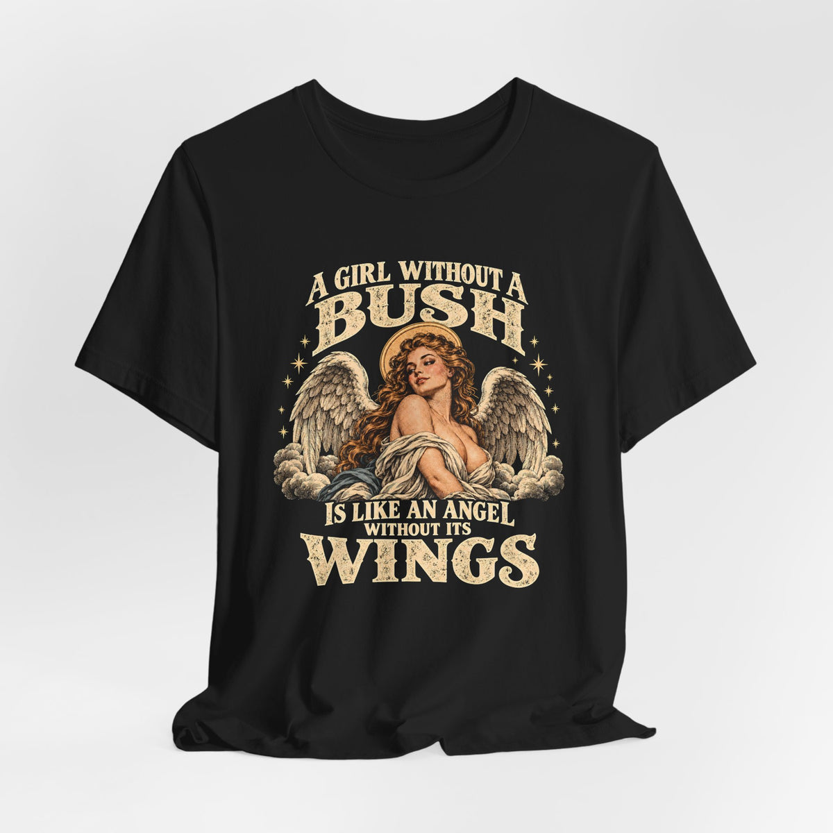A Girl Without Bush Is Like an Angel Without Its Wings Shirt