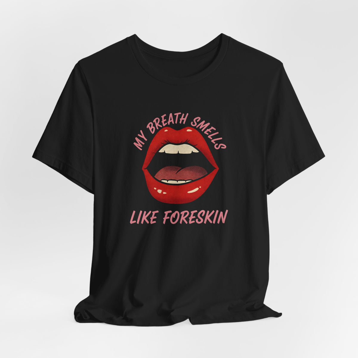 My Breath Smells Like Foreskin Shirt