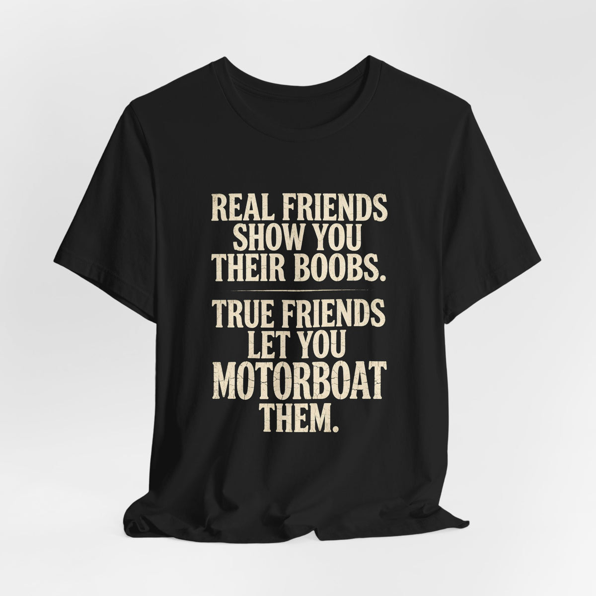 Real Friends Show You Their Boobs Motorboat Shirt