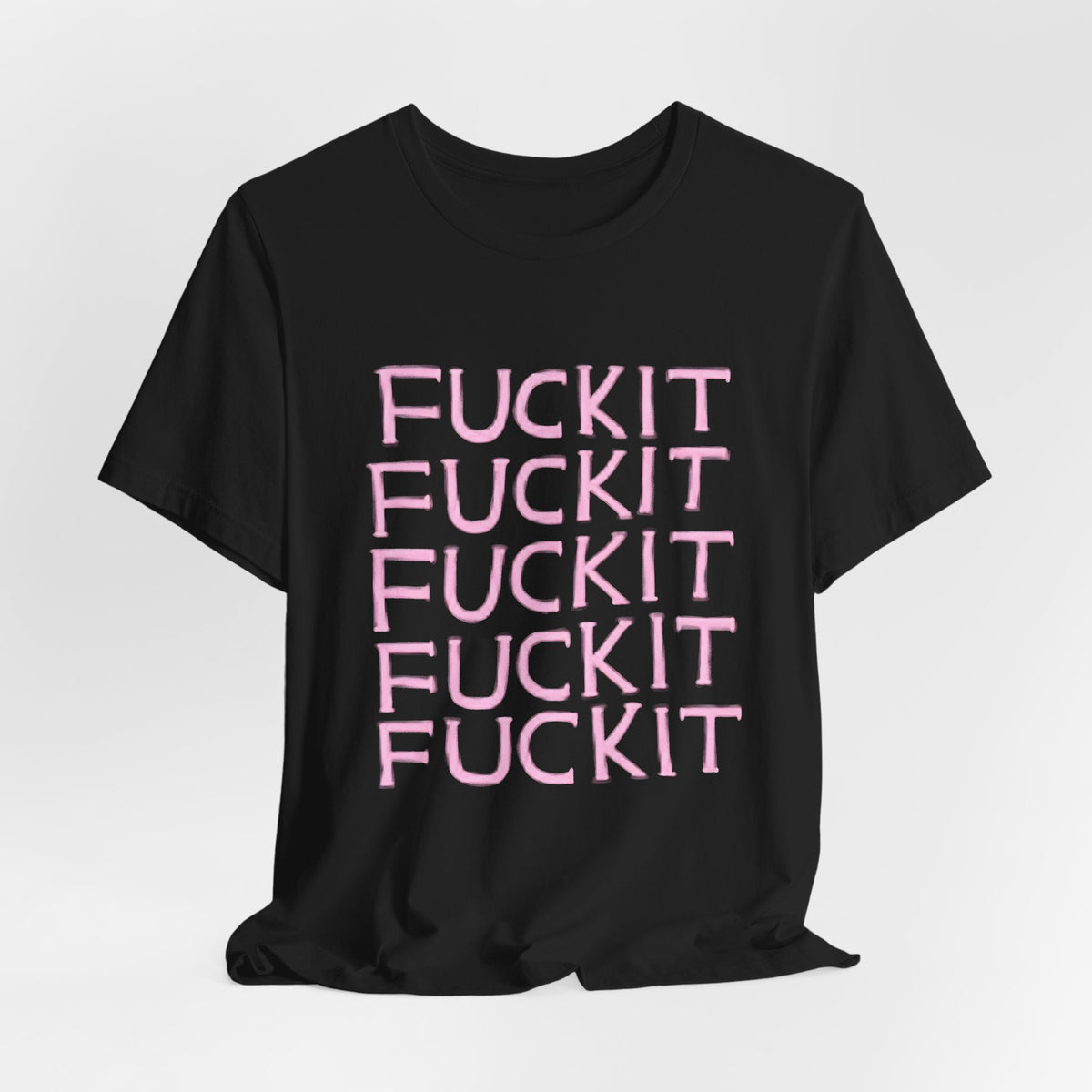 Fuckit Shirt