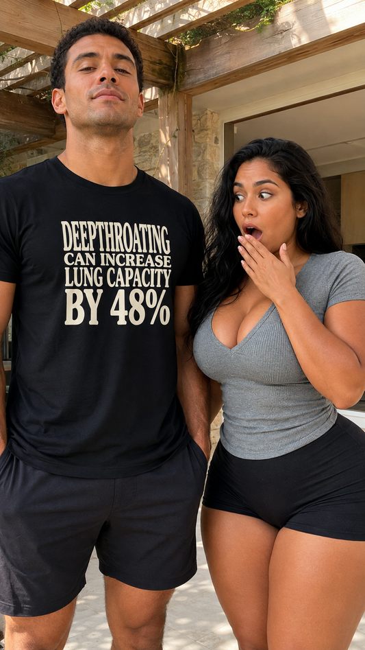 Deepthroating Can Increase Lung Capacity By 48%" Shirt
