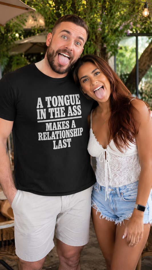 A Tongue In The Ass Makes A Relationship Last Shirt