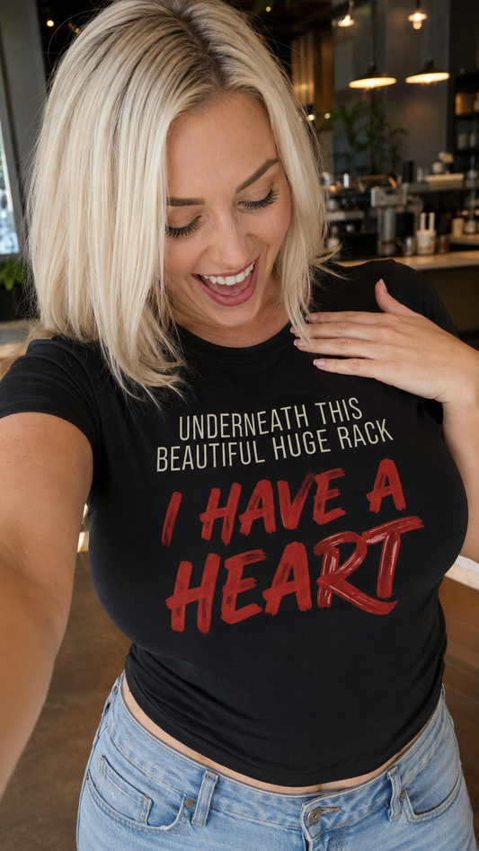Underneath This Beautiful Huge Rack I Have a Heart Shirt