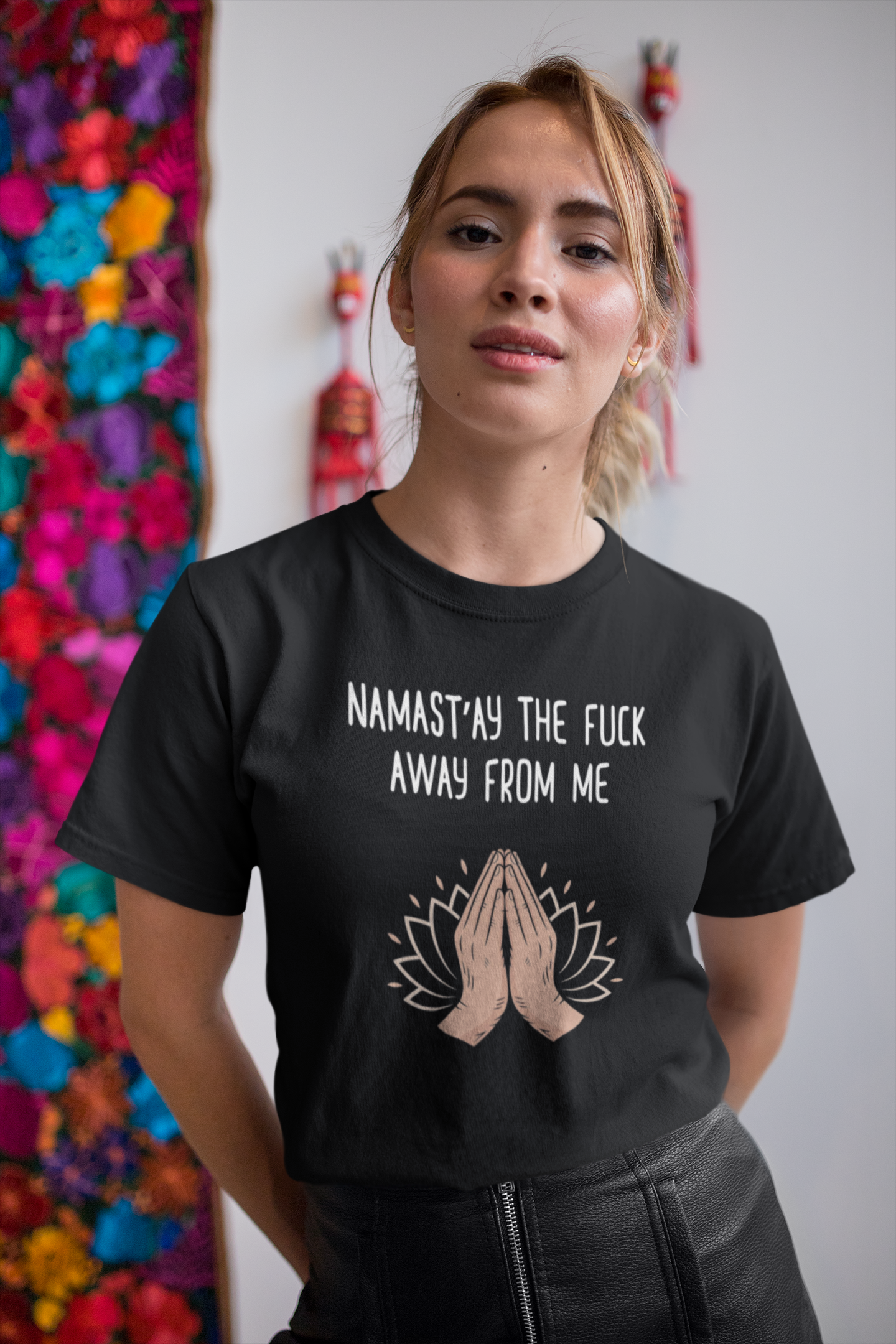 Namast'ay the Fuck Away From Me Shirt
