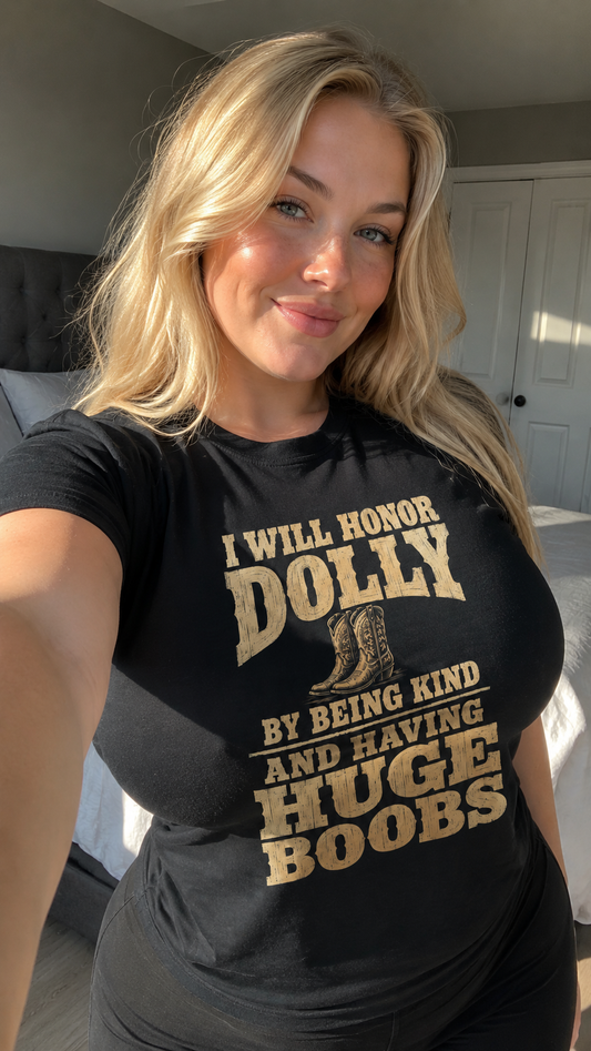 I Will Honor Dolly Huge Boobs Shirt