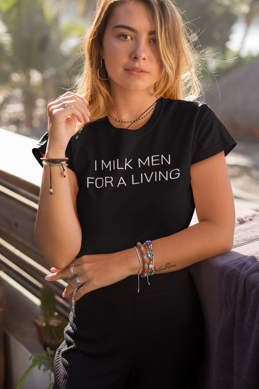I Milk Men for a Living Shirt