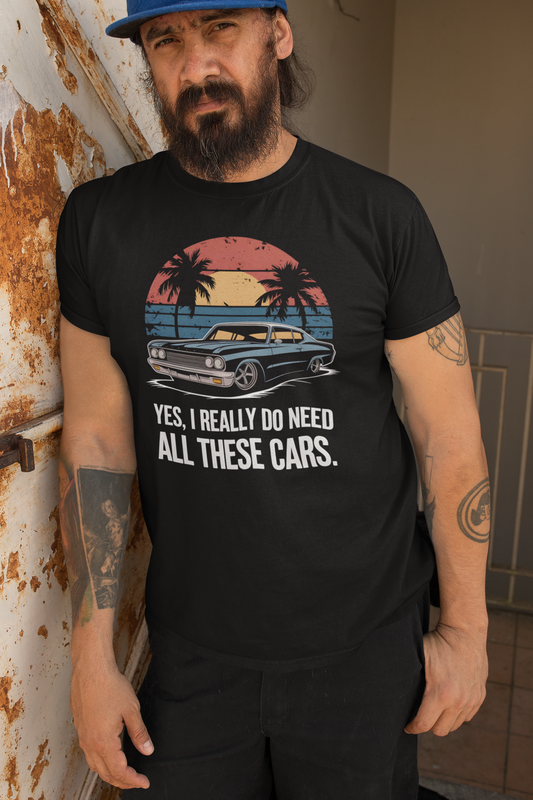 Yes, I Really Do Need All These Cars Shirt