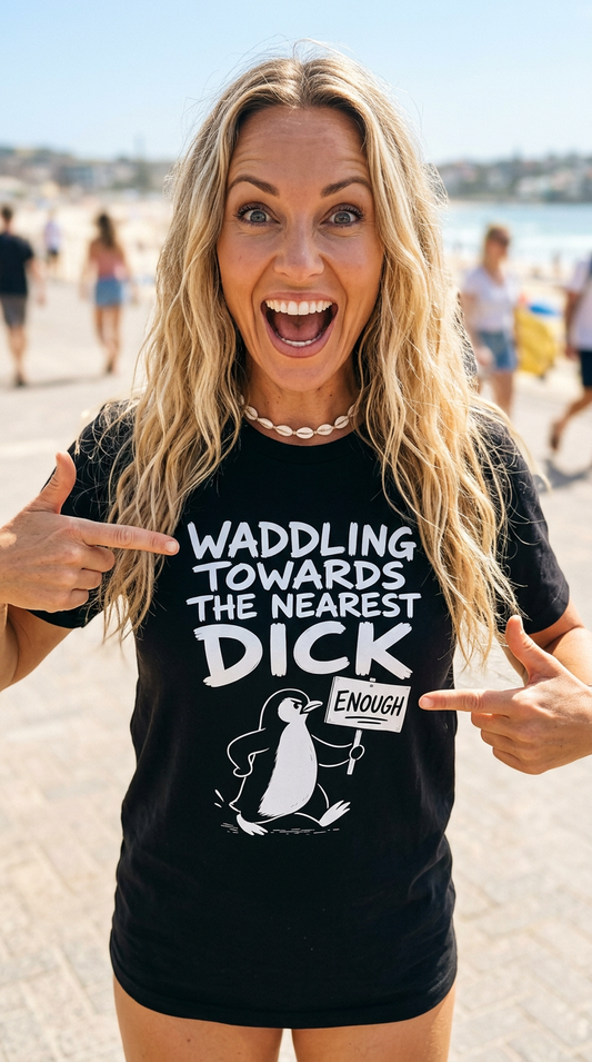 Waddling Towards The Nearest Dick Shirt