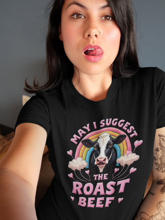 May I Suggest The Roast Beef Shirt