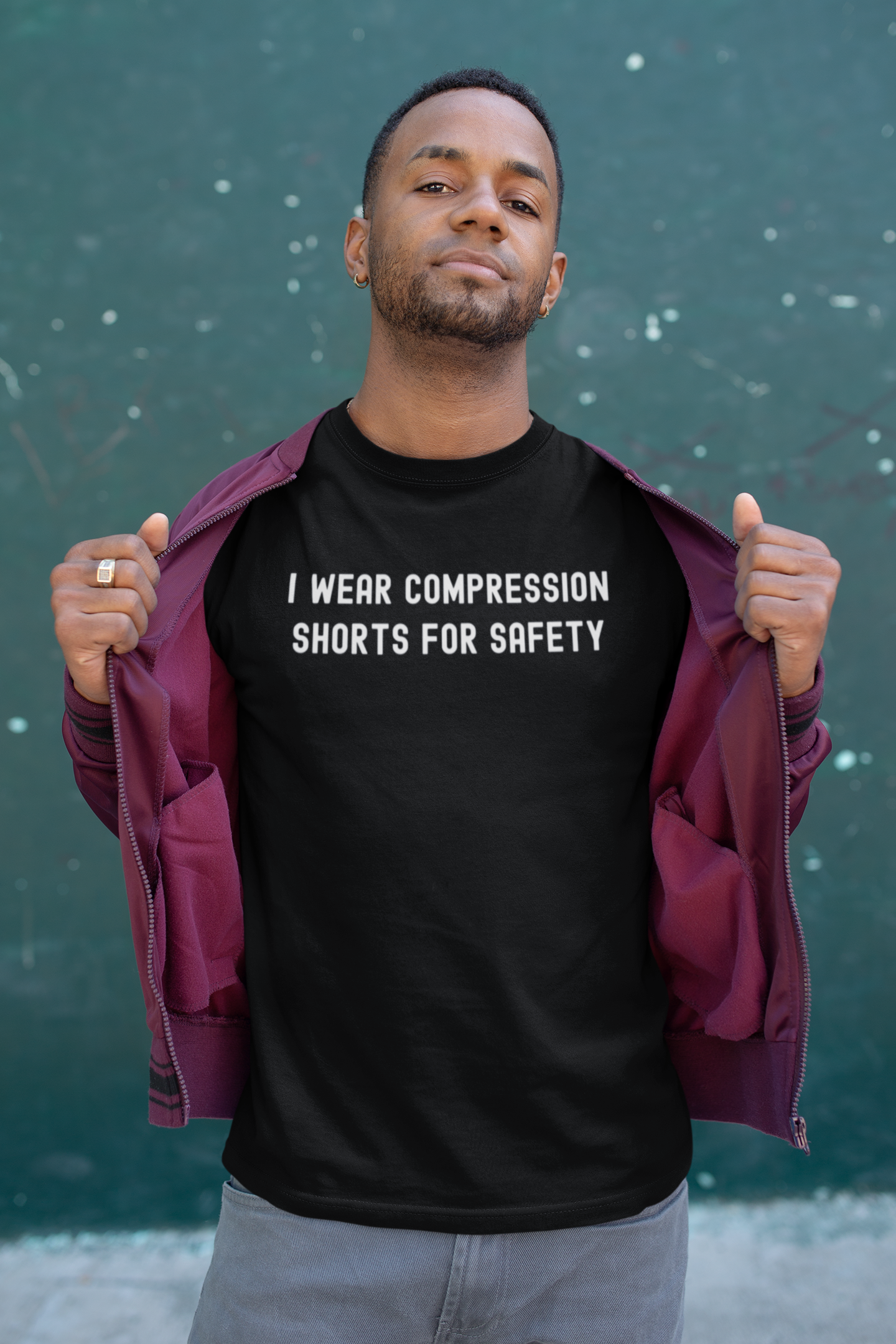 I Wear Compression Shorts for Safety Shirt