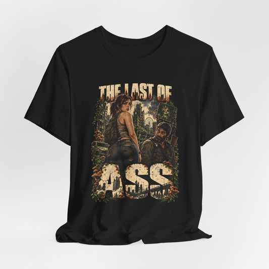 The Last of Ass Shirt