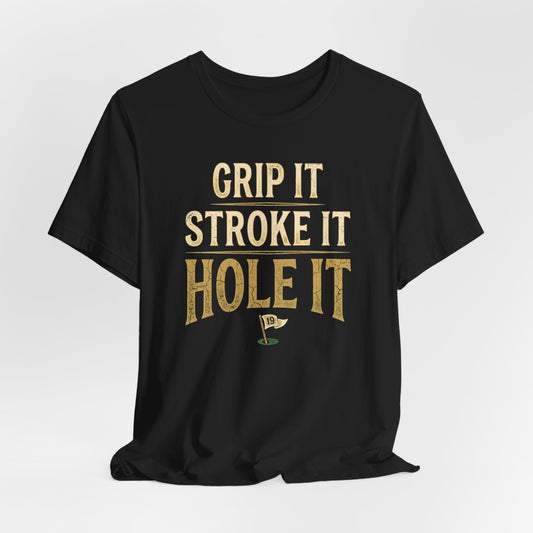 Grip It Stroke It Hole It Shirt