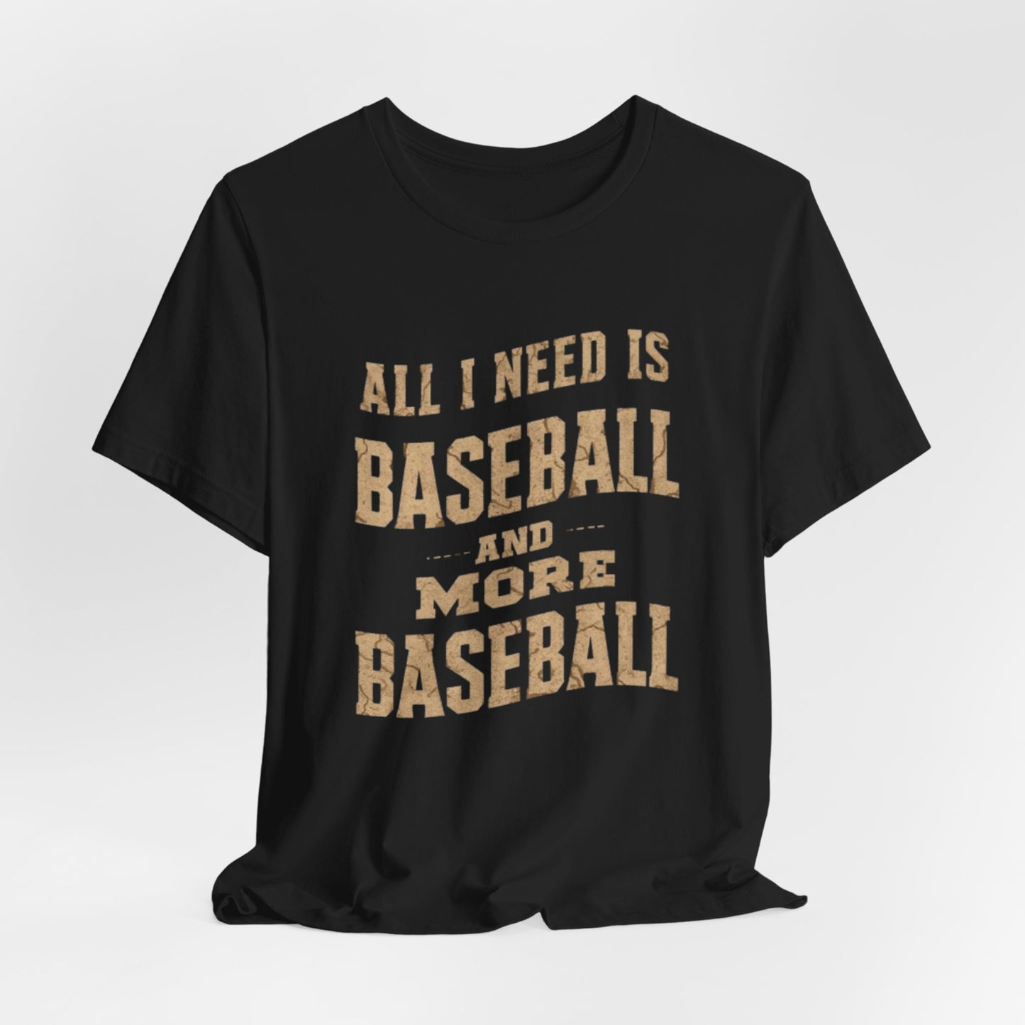 All I Need Is Baseball Shirt