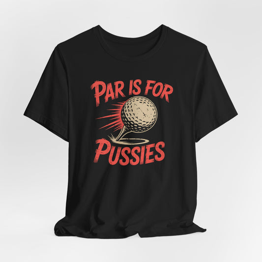Par is for Pussies Shirt