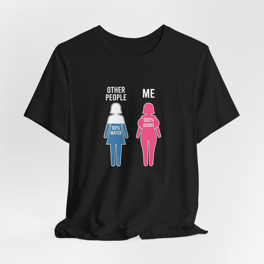 Me: 100% Boobs Shirt