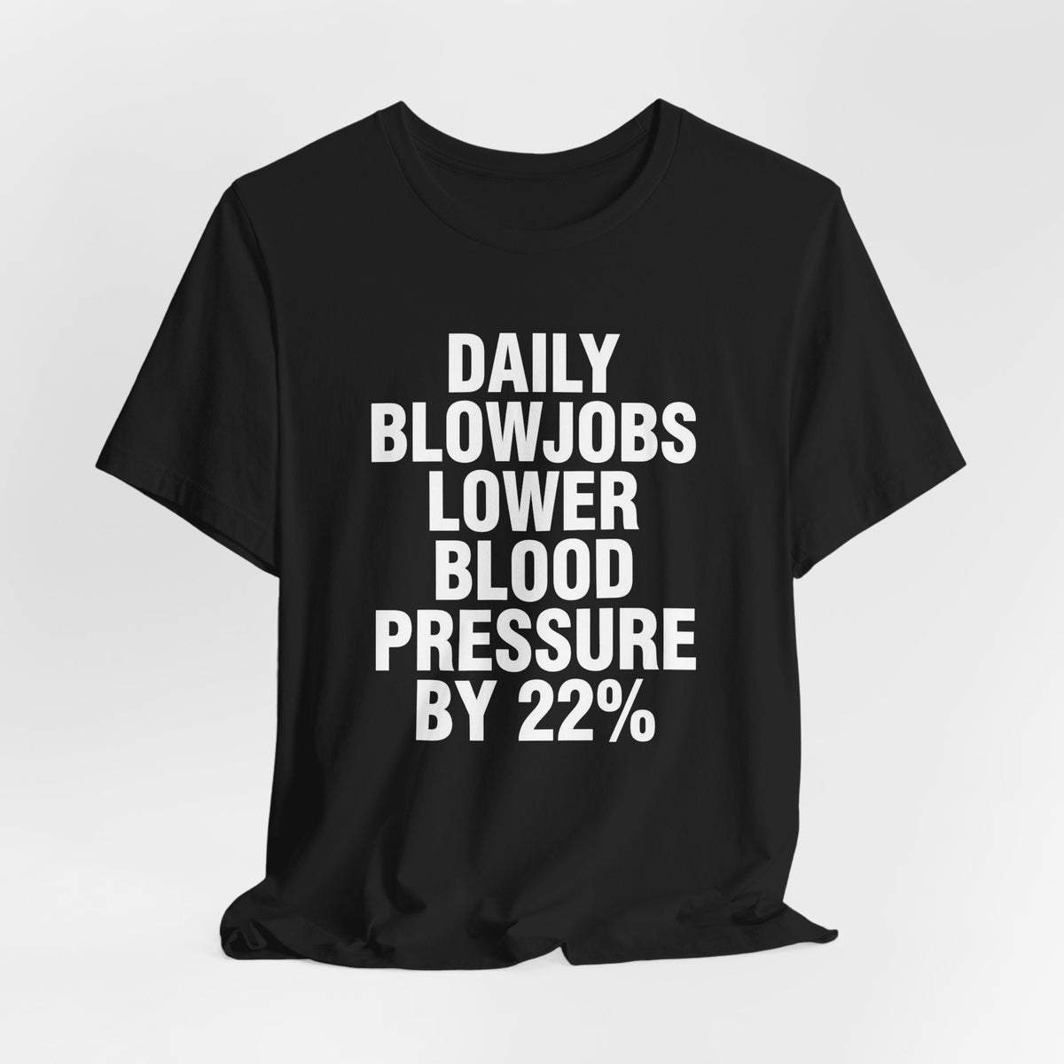 Daily Blowjobs Lower Blood Pressure by 22% Shirt