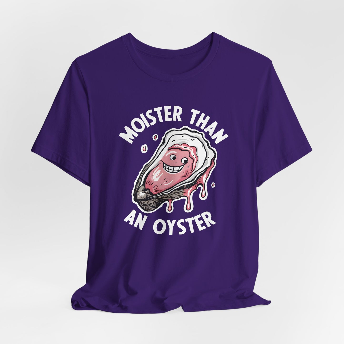 Moister Than An Oyster Shirt