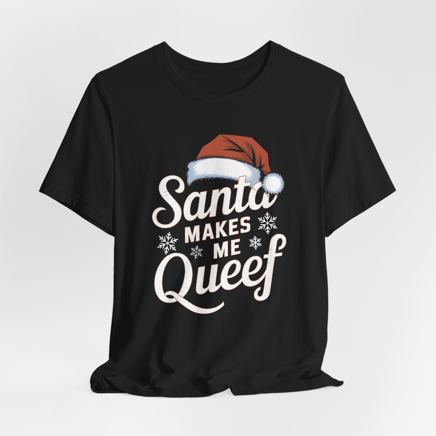 Santa Makes Me Queef Shirt