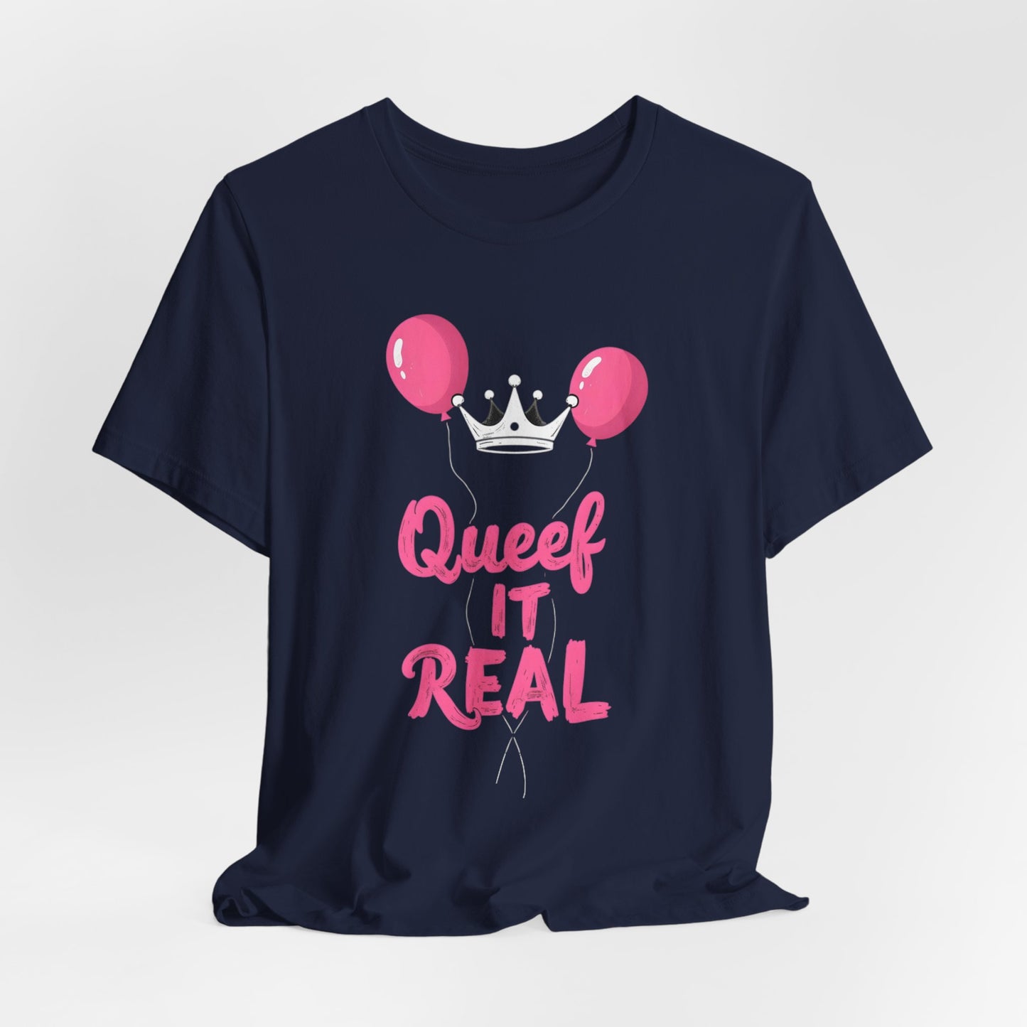 Queef It Real Shirt