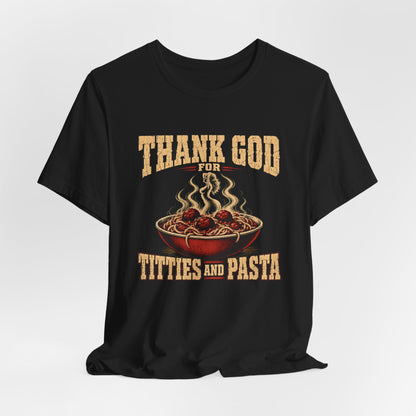Thank God for Titties and Pasta Shirt